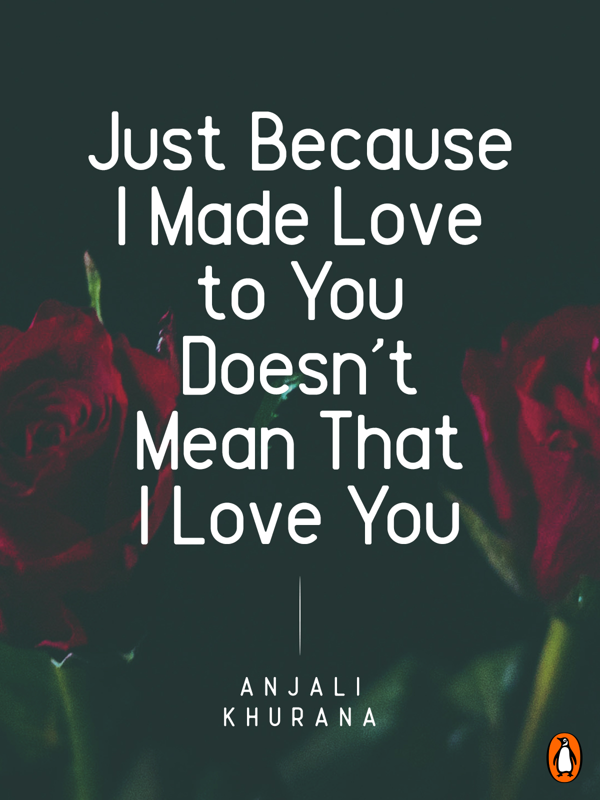Just Because I Made Love to You Doesn’t Mean I Love You