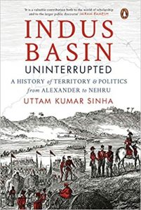 Indus Basin Uninterrupted by Uttam Kumar Sinha front cover of Indus Basin Uninterrupted