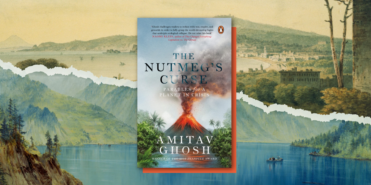 The Nutmeg's Curse: Parables for a Planet in Crisis, Ghosh