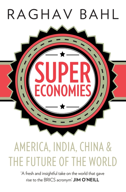 SuperEconomies: America, India, China and the Future of the World