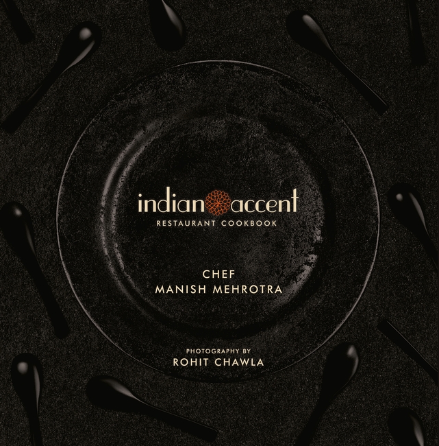 The Indian Accent Restaurant Cookbook