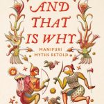 Cover: And That Is Why . . . Manipuri Myths Retold