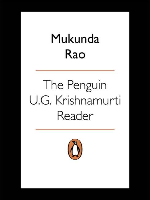 The Penguin U.G. Krishnamurti Reader