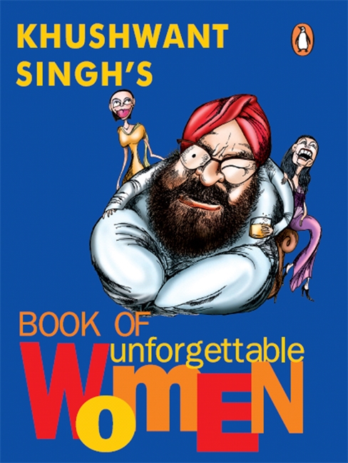 Khushwant Singh’s Book of Unforgettable Women
