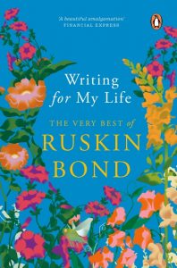 Writing for My Life by Ruskin Bond