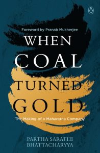 When Coal Turned Gold by Partha Sarathi Bhattacharyya