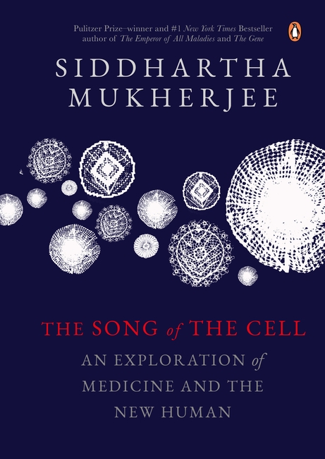 The Song of the Cell by Siddhartha Mukherjee