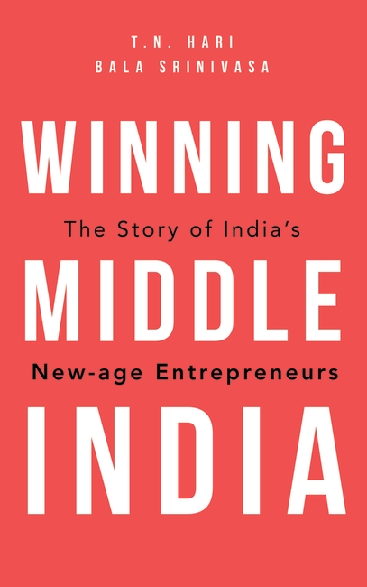 Winning Middle India by T.N. Hari, Bala Srinivasa