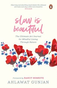 Slow is Beautiful by Ahlawat Gunjan