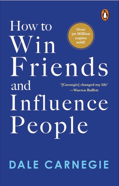 Dale Carnegie: How to Win Friends and Influence People 