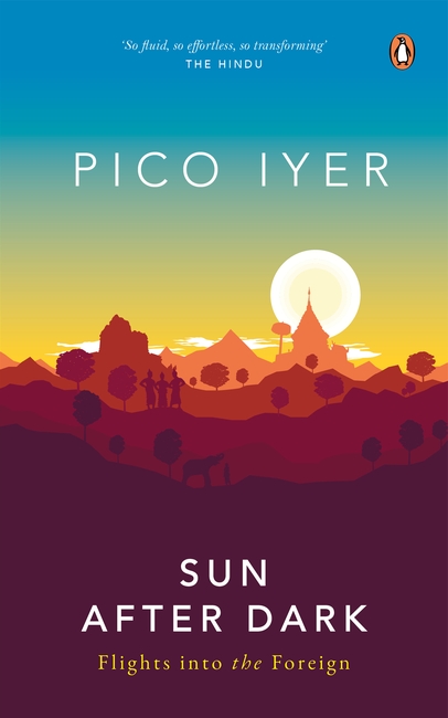 Sun After Dark: Flights Into the Foreign: Iyer, Pico: 9781400031030:  : Books