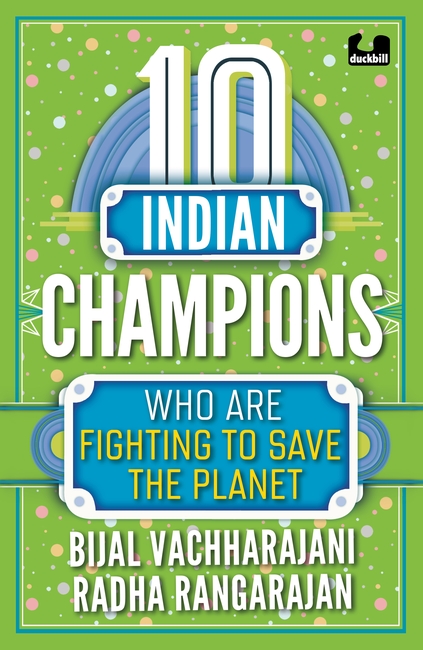 10 Indian Champions Who Are Fighting to Save the Planet (The 10s series)