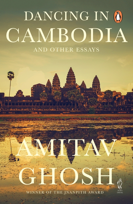 Dancing In Cambodia And Other Essays: From bestselling author and winner of the 2018 Jnanpith Award