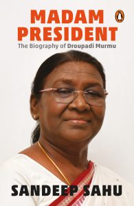 Madam President The Biography of Draupadi Murmu