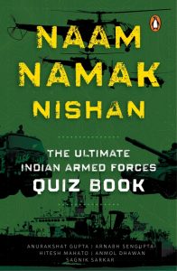 Naam Namak Nishan: The Ultimate Indian Armed Forces Quiz Book