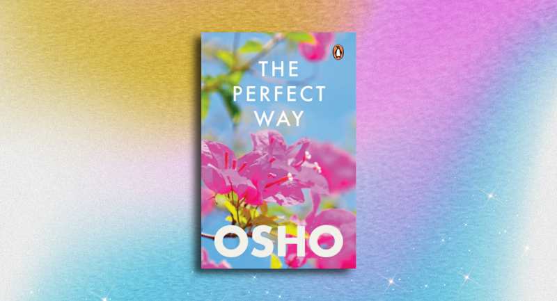 The Perfect Way: Osho's Invitation into Light