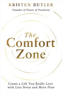 The  Comfort Zone: Create a Life You Really Love with Less Stress and More Flow