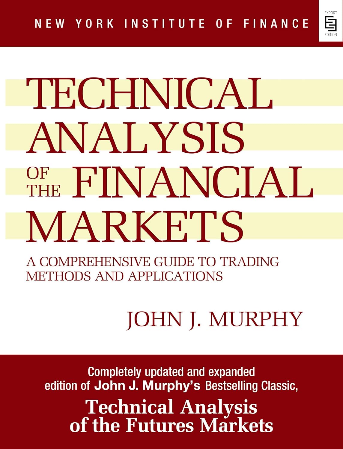 Technical Analysis of the Financial Markets: A Comprehensive Guide To Trading Methods And Applications (Special Indian Edition)