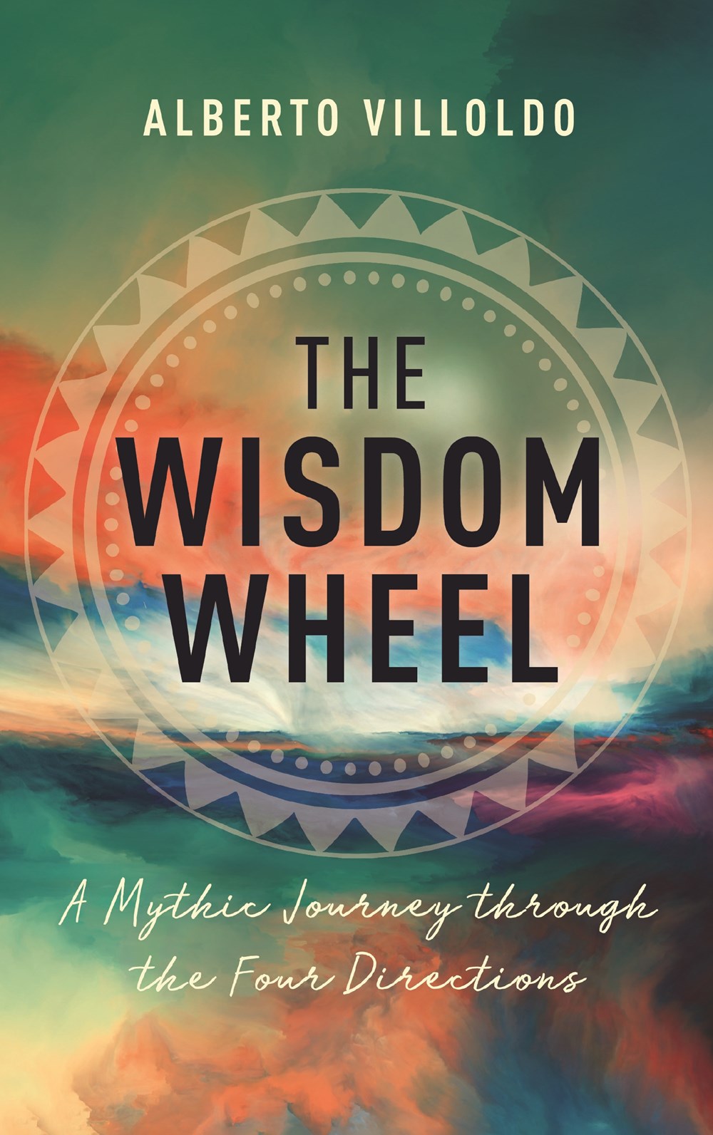The  Wisdom Wheel: A Mythic Journey through  Four Directions