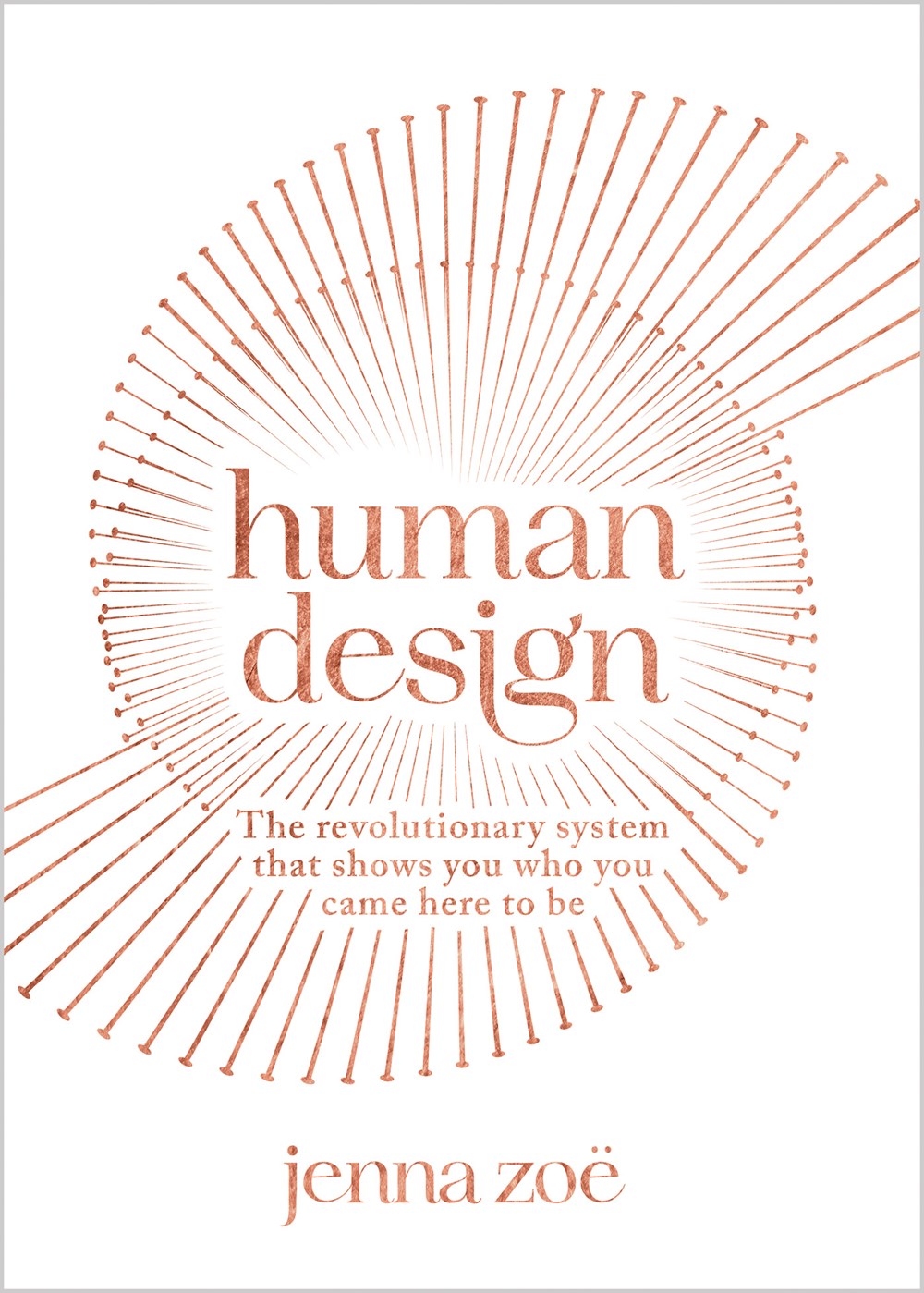 Human Design: The Revolutionary System That Shows You Who You Came Here to Be
