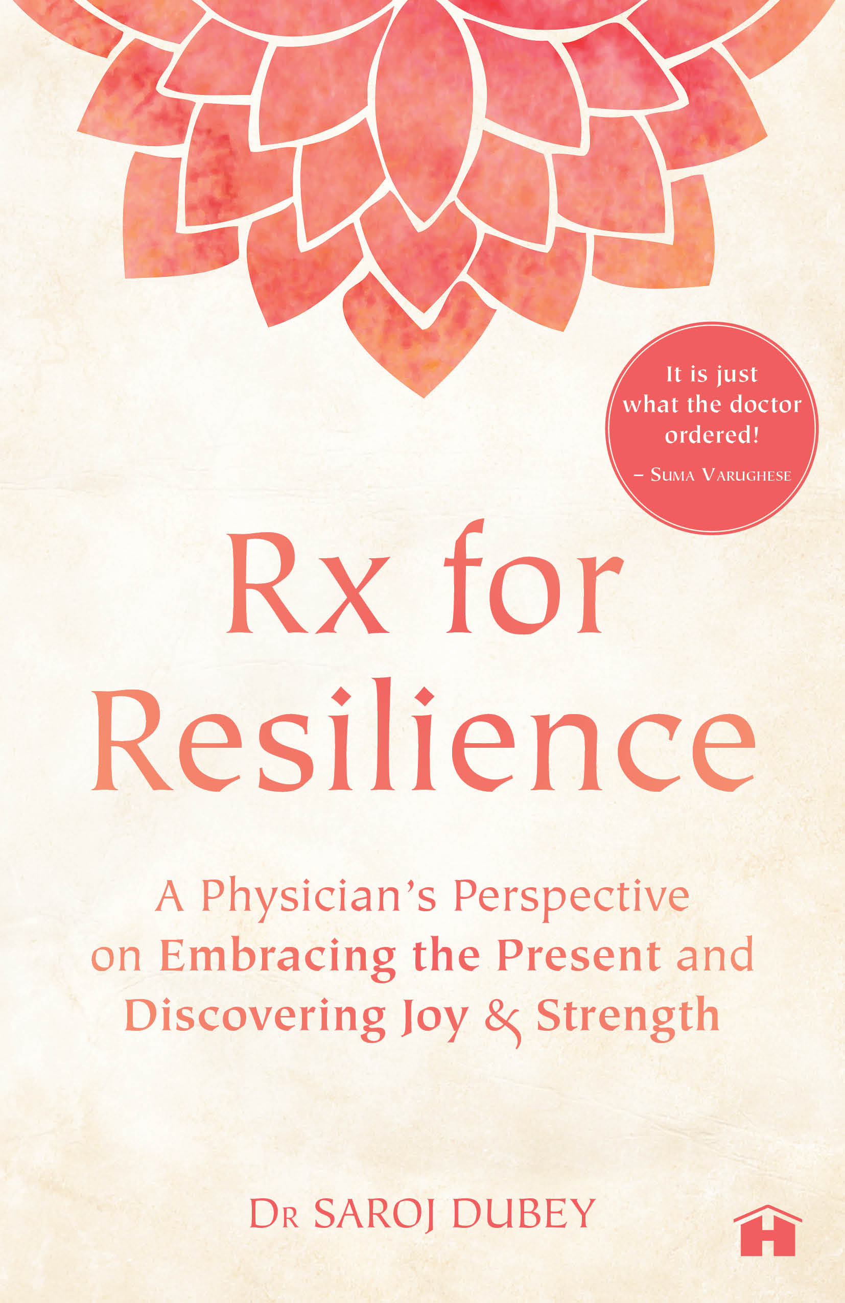 Rx for Resilience: A Physician’s Perspective on Embracing the Present and Discovering Joy and Strength