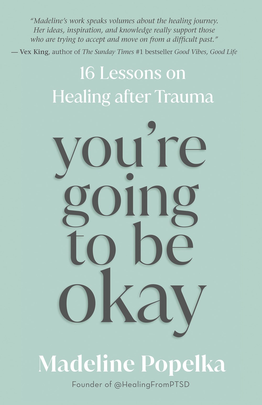 You’re Going to Be Okay: 16 Lessons on Healing after Trauma