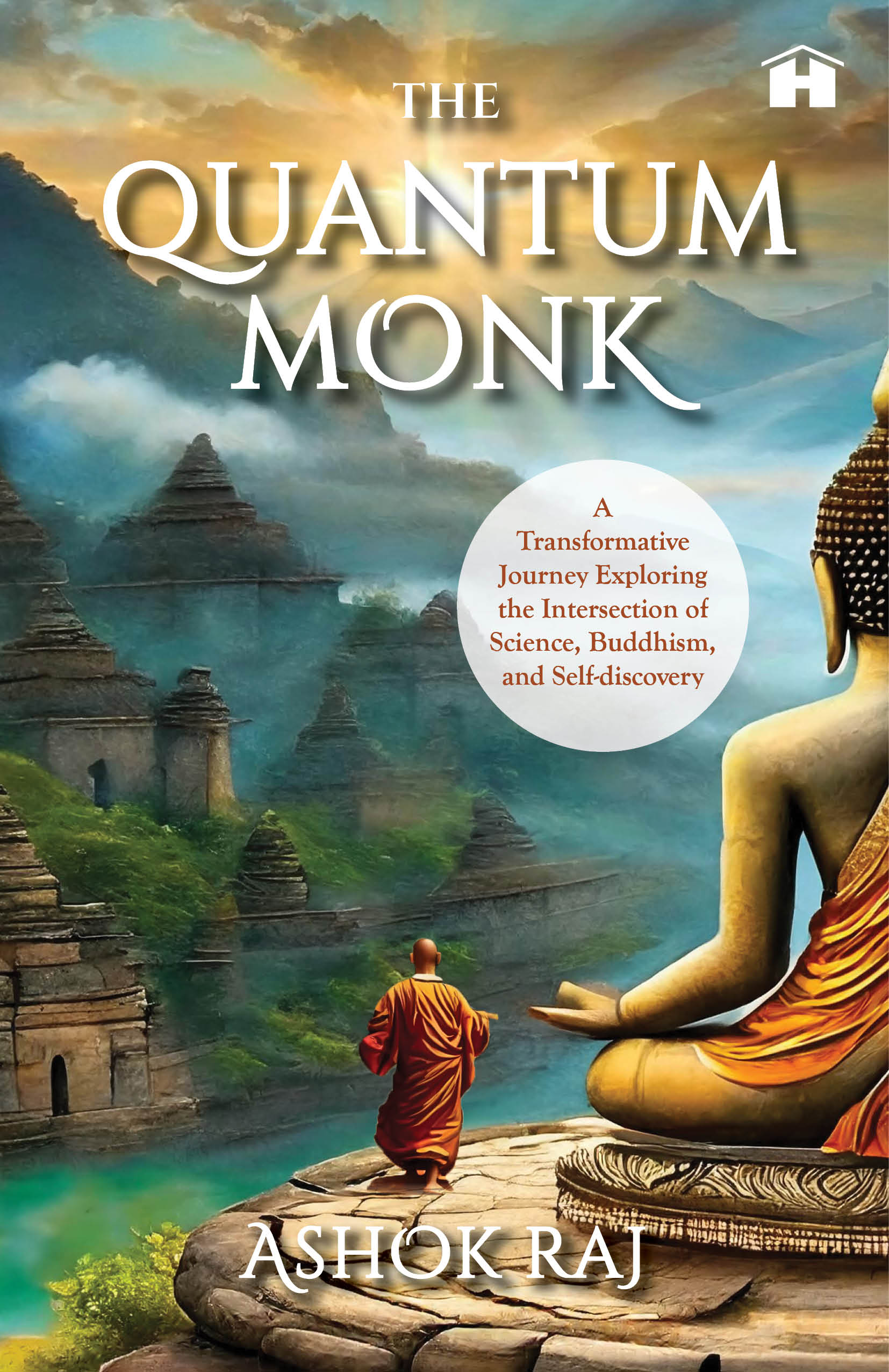The  Quantum Monk: A Transformative Journey Exploring  Intersection of Science, Buddhism, and Self-Discovery