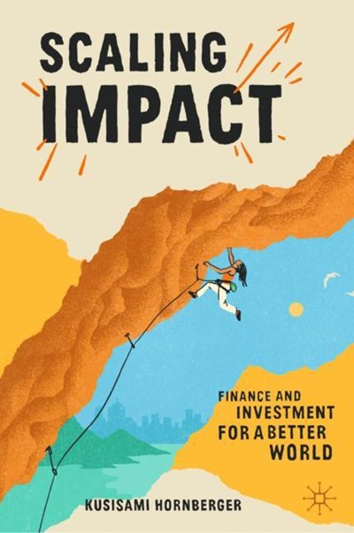 Scaling Impact: Finance and Investment for a Better World