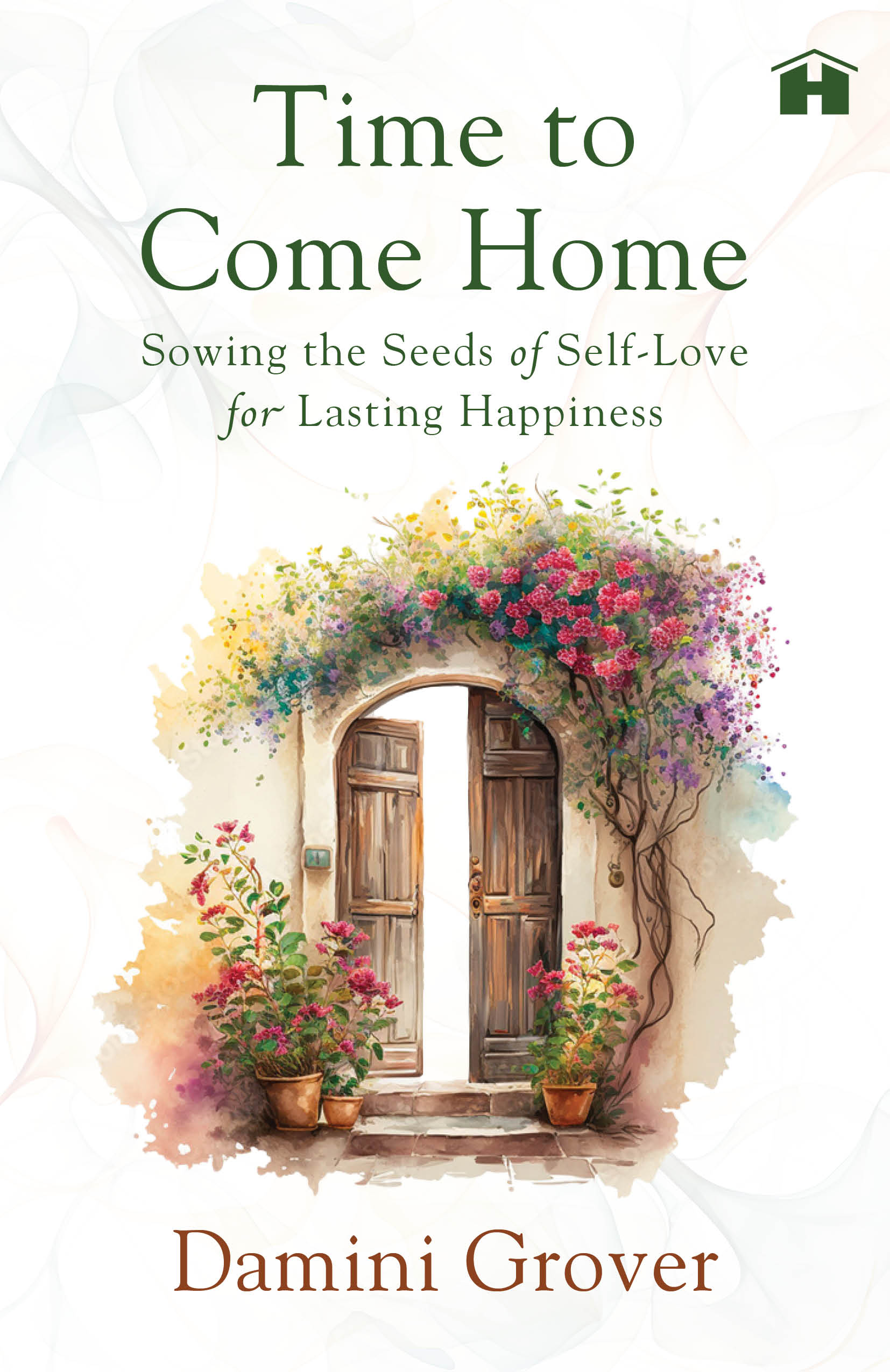 Time to Come Home: Sowing the Seeds of Self-Love for Lasting Happiness