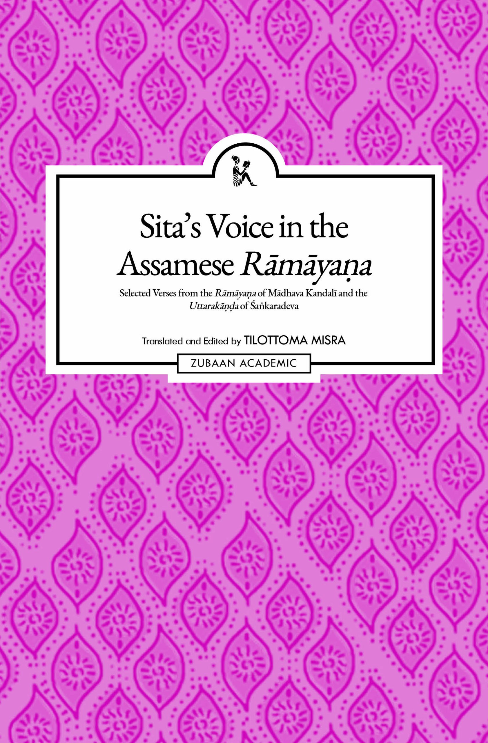 Sita’s Voice in the Assamese Rāmāyaṇa: Selected Verses from the Rāmāyaṇa of Mādhava Kandalī and the Uttarakāṇḍa of Śaṅkaradeva