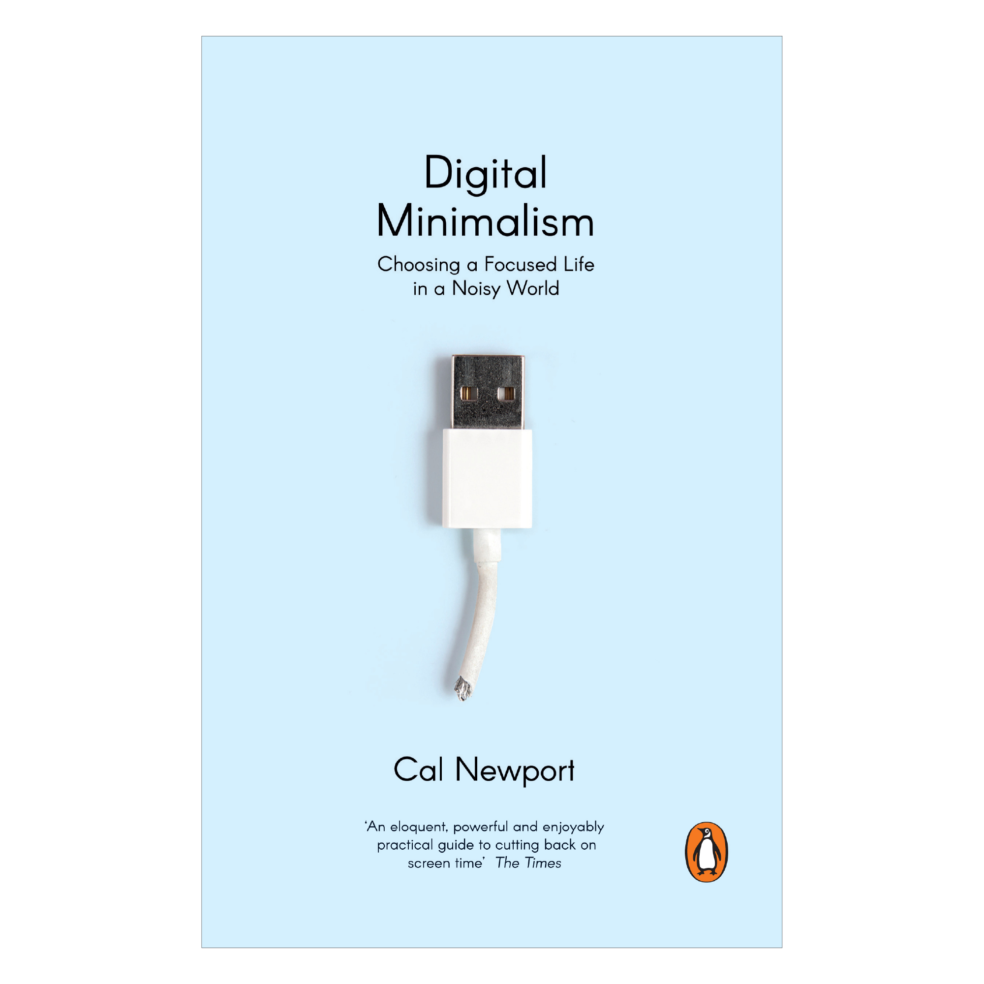 Digital Minimalism: Choosing A Focused Life in A Noisy World