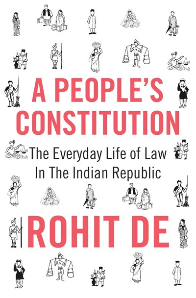 A  People’s Constitution: The Everyday Life of Law in the Indian Republic