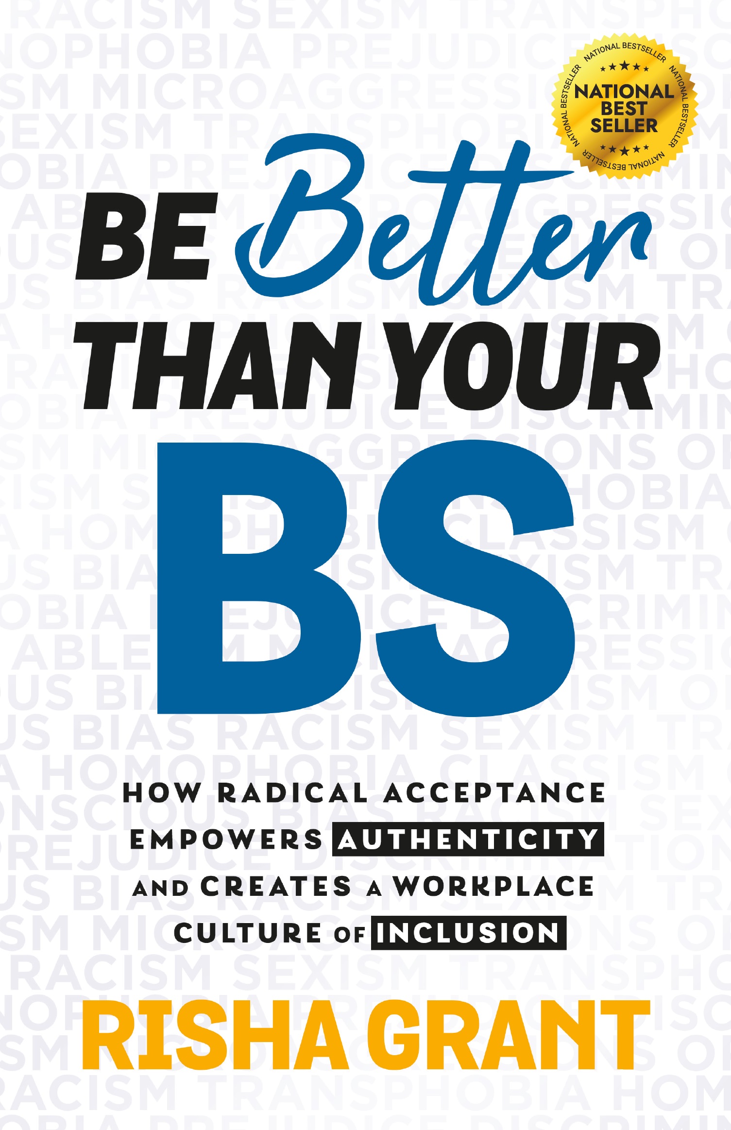 Be Better Than Your BS: How Radical Acceptance Empowers Authenticity and Creates a Workplace Culture of Inclusion