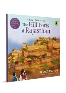 Amma, Take Me to the Hill Forts of Rajasthan - Bhakti Mathur Front Cover Amma, Take Me to the Hill Forts of Rajasthan