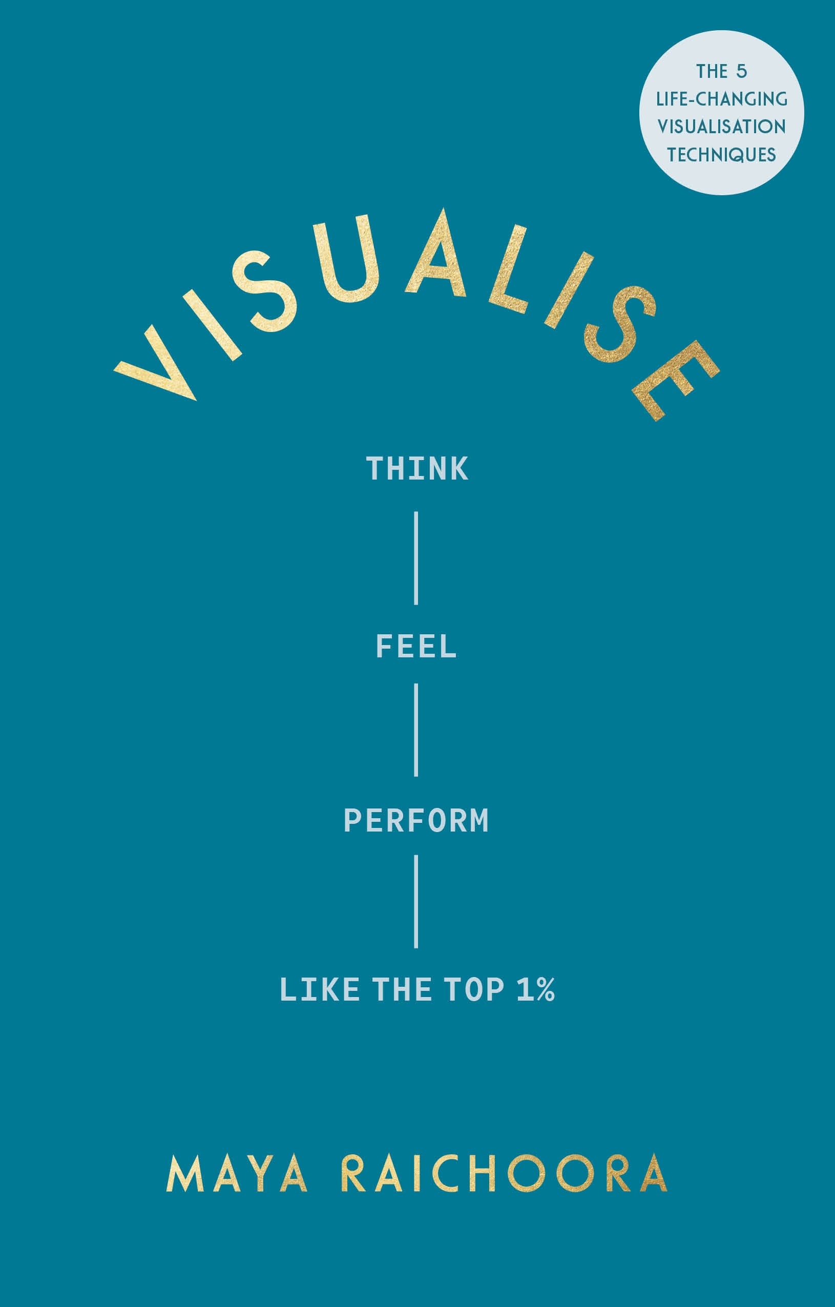 Visualise: Think, Feel, Perform Like the Top 1%