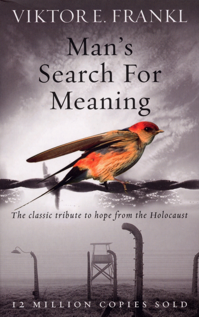 Man's Search for Meaning: The classic tribute to hope from the Holocaust
