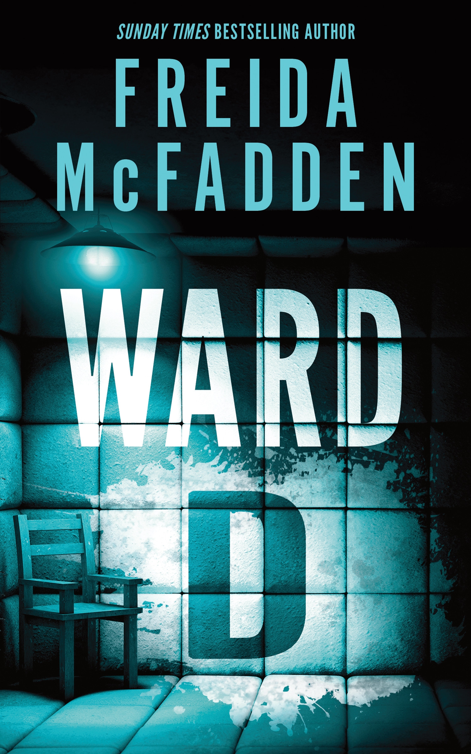 Ward D:  A Taut Psychological Thriller from the Author of the sensational Housemaid series