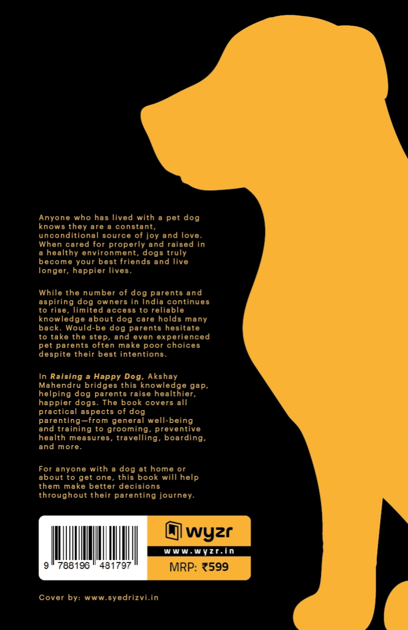 Raising A Happy Dog: A complete guide to everything your dog needs