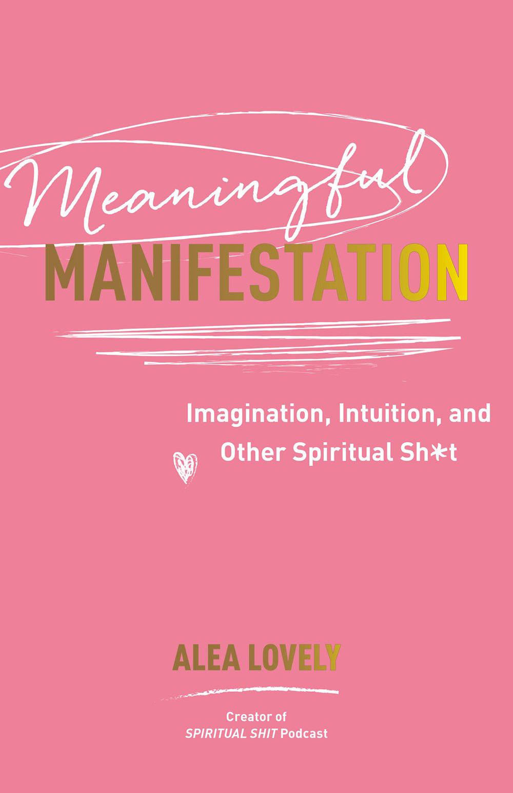 Meaningful Manifestation: Imagination, Intuition, and Other Spiritual Sh*t