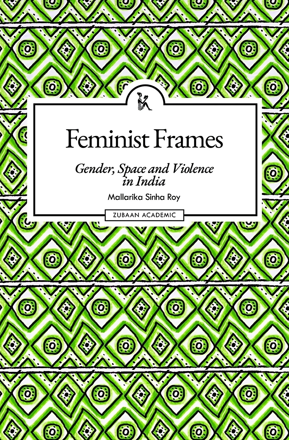 Feminist Frames: Gender, Space and Violence in India