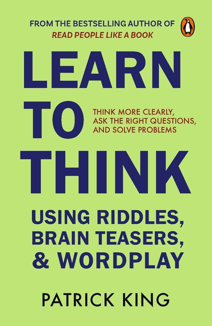 Learn to Think Using Riddles, Brain Teasers, and Wordplay