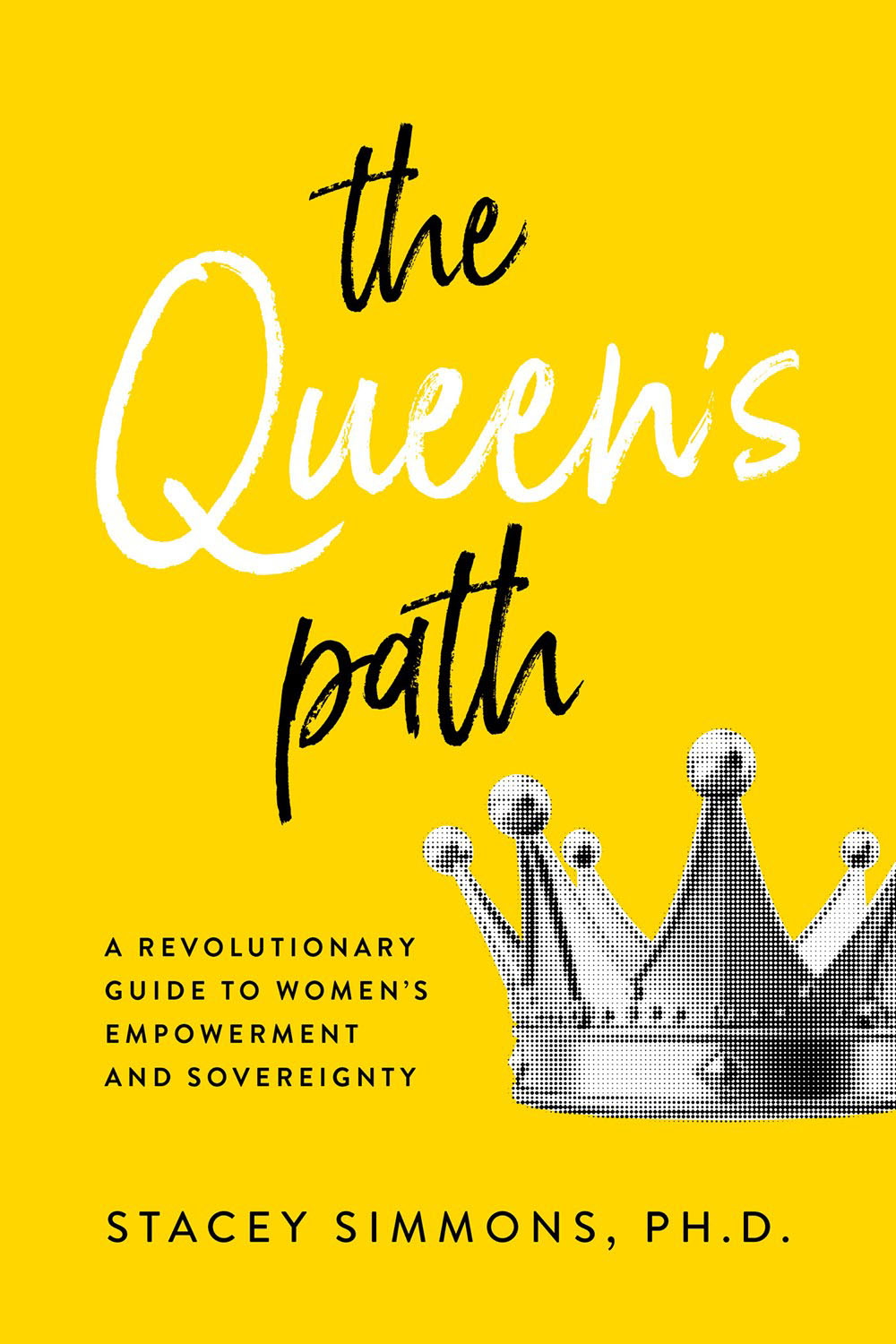 The  Queen's Path: A Revolutionary Guide to Womens Empowerment and Sovereignty