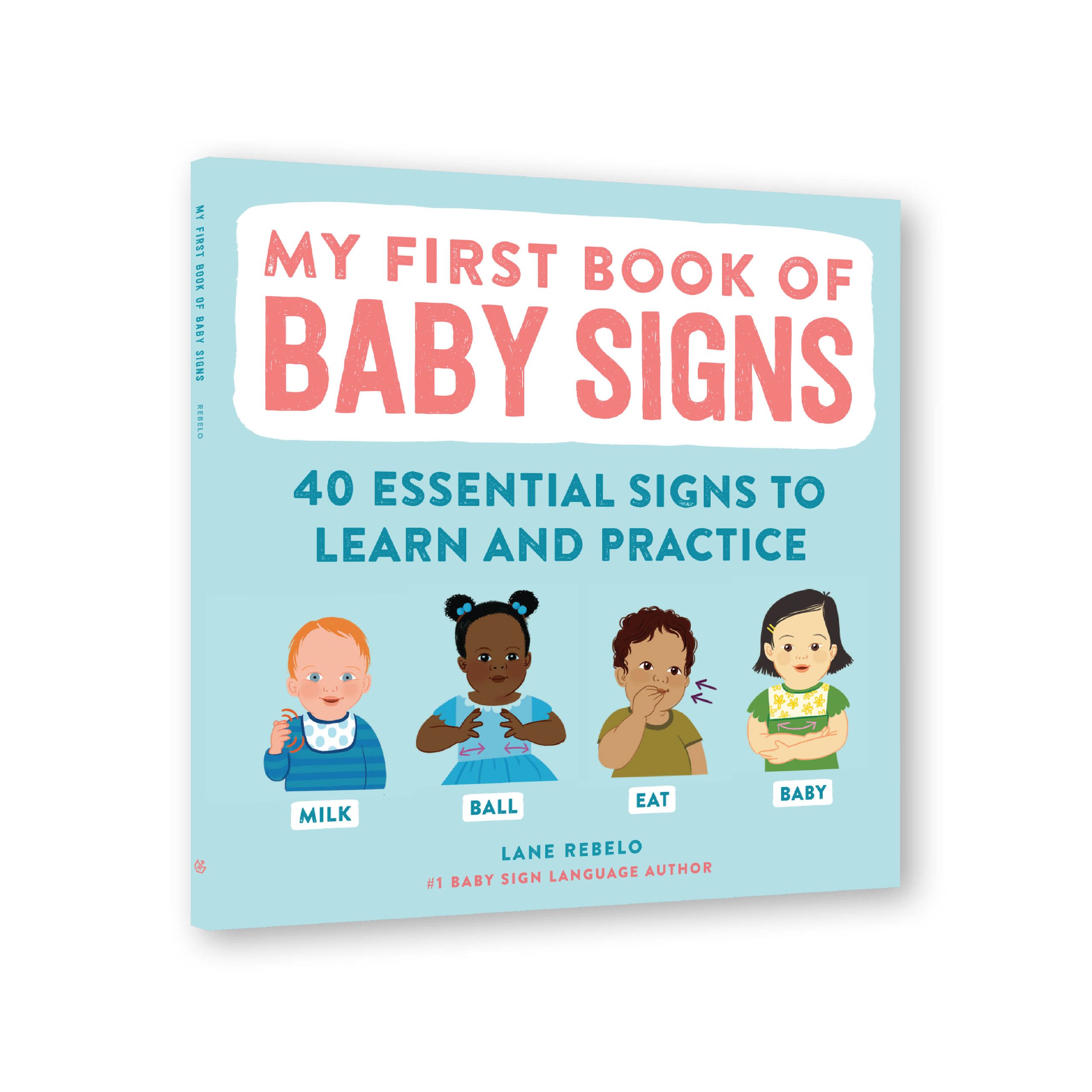 My First Book of Baby Signs: 40 Essential Signs to Learn and Practice — A Visual Guide to Early Communication for Babies and Toddlers Ages 6 Months to 3 Years