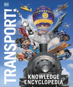 Knowledge Encyclopedia: Transport! | Kids’ Ultimate Illustrated Guide to Cars, Planes, Trains, Ships and Spacecraft and STEM Fun Facts
