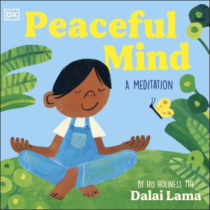 Peaceful Mind: Illustrated Meditation focused on Breathwork, Mindfulness and Calm | For Kids and Adults by His Holiness the Dalai Lama