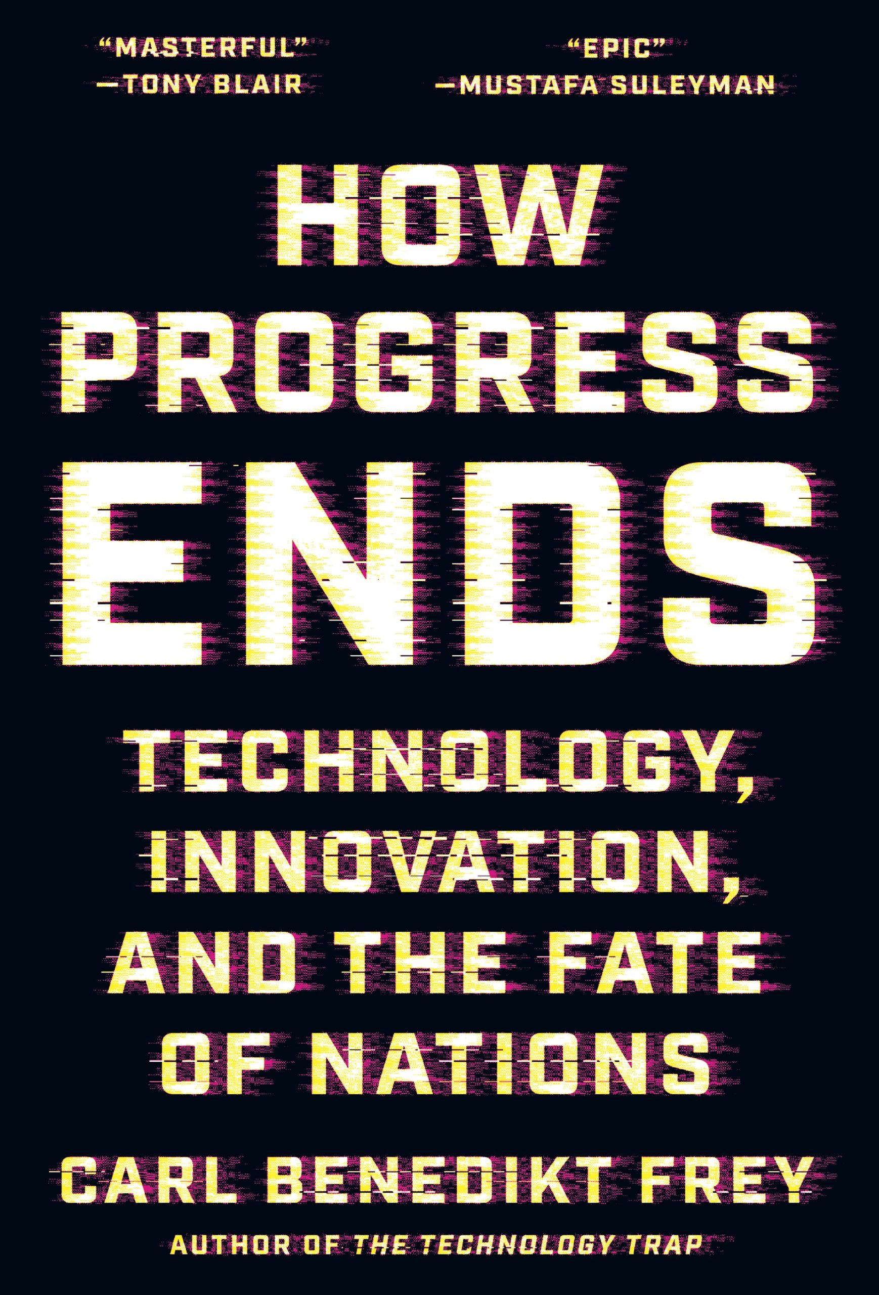 How Progress Ends: Technology, Innovation, and the Fate of Nations