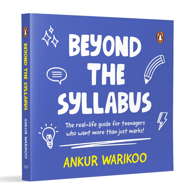 Beyond the Syllabus: The Real-Life Guide for Teenagers Who Want More than Just Marks | Build Confidence, Learn Money Skills, Navigate Relationships & Grow with Purpose | From India’s Number One Influencer