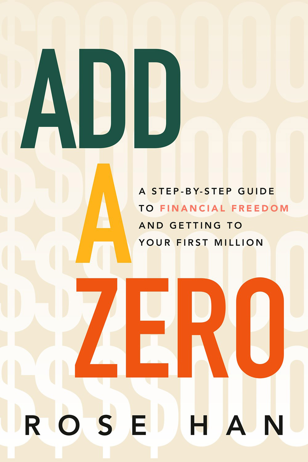 Add A Zero: A Step-by-Step Guide to Financial Freedom and Getting to Your First Million