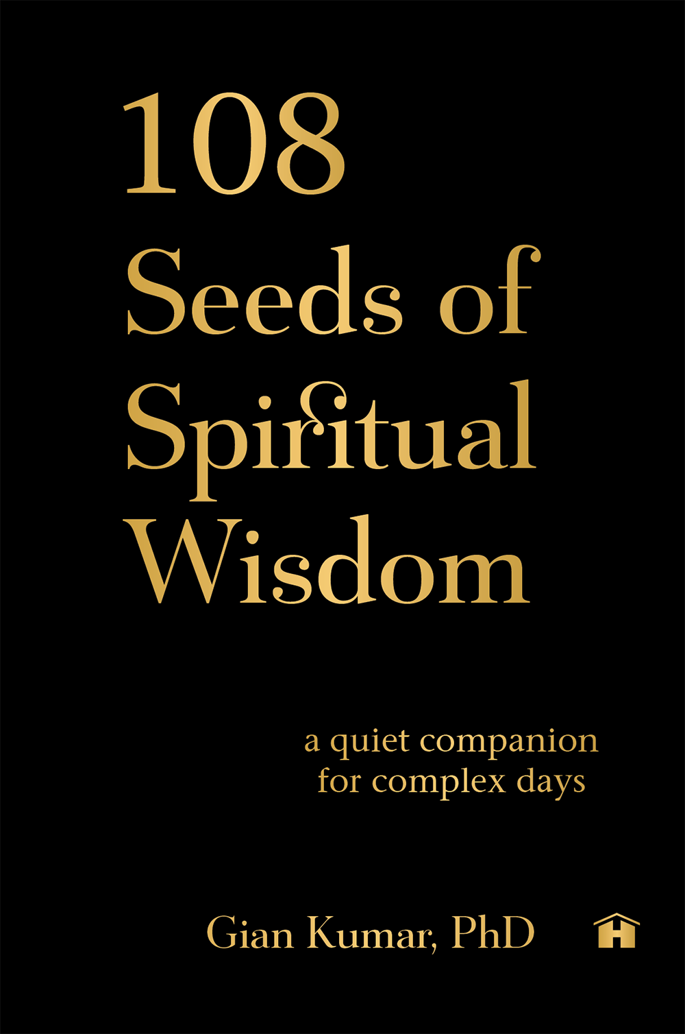 108 Seeds of Spiritual Wisdom: A Quiet Companion for Complex Days