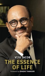 The Essence of Life: A Memoir by Viju Jacob | Foreword by Shashi Tharoor